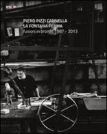 Piero Pizzi Cannella. La fontana ferma. Fusioni in bronzo 1987-2013 edito da Arte'm