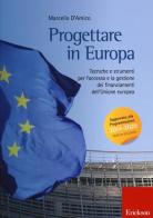 Progettare in Europa. Tecniche e strumenti per l'accesso e la gestione dei finanziamenti dell'Unione europea di Marcello D'Amico edito da Erickson