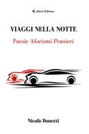 Viaggi nella notte. Poesie aforismi pensieri di Nicolò Donetti edito da Aletti