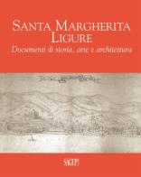 Santa Margherita Ligure. Documenti di storia, arte e architettura edito da SAGEP