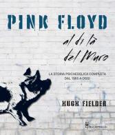 Pink Floyd al di là del muro di Hugh Fielder edito da Il Castello