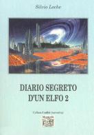 Diario segreto d'un elfo vol.2 di Silvio Loche edito da Montedit