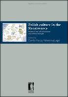 Polish culture in the Renaissance. Studies in the arts, humanism and political thought edito da Firenze University Press