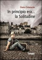 In principio era... la solitudine di Dario Colasante edito da Booksprint