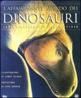L' affascinante mondo dei dinosauri di John Colagrande, Larry Felder edito da Hobby & Work Publishing