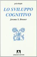 Lo sviluppo cognitivo di Jerome S. Bruner edito da Armando Editore