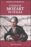 I viaggi di Mozart in Italia di Rudolph Angermüller, Geneviève Geffray edito da Libri Scheiwiller