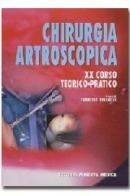 Chirurgia artroscopica. 20° Corso teorico pratico di Fabrizio Pellacci edito da Minerva Medica