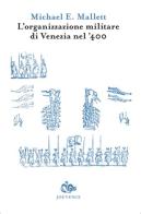 L' organizzazione militare di Venezia nel '400 di Michael E. Mallett edito da Editoriale Jouvence
