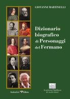 Dizionario biografico di personaggi del fermano di Giovanni Martinelli edito da Andrea Livi Editore