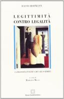 Legittimità contro legalità. La filosofia politica di Carl Schmitt di Hasso Hofmann edito da Edizioni Scientifiche Italiane