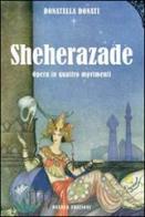 Sheherazade. Opera in quattro movimenti di Donatella Donati edito da Osanna Edizioni