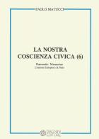 La nostra coscienza civica vol.6 di Paolo Matucci edito da Pagnini