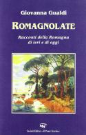 Romagnolate. Racconti della Romagna di oggi e di ieri di Giovanna Gualdi edito da Il Ponte Vecchio