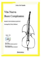 Vita nuova. Buon compleanno. Music for string quintet di Felice Del Gaudio edito da Sinfonica Jazz Ediz. Musicali