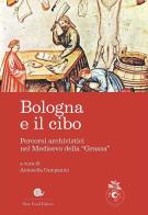 Bologna e il cibo. Percorsi archivistici nel medioevo della «Grassa» edito da Slow Food