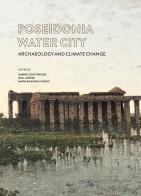Poseidonia città d'acqua. Archeologia e cambiamenti climatici. Ediz. italiana e inglese edito da Pandemos
