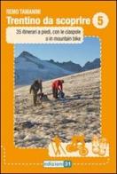 Trentino da scoprire vol.5 di Remo Tamanini edito da Edizioni31