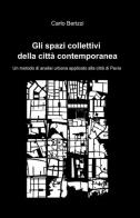 Gli spazi collettivi della città contemporanea di Carlo Berizzi edito da ilmiolibro self publishing