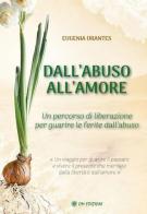 Dall'abuso all'amore di Eugenia Orantes edito da OM