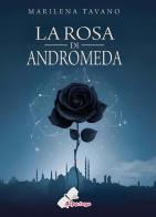 La rosa di Andromeda di Marilena Tavano edito da Reportage Edizioni
