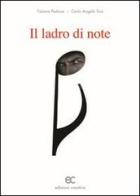 Il ladro di note di Tiziana Pedone, Carlo A. Tosi edito da Edizioni Creativa