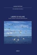 Libero di volare. Pensieri, emozioni e sentimenti dettati dall'anima di Vito Antonio Villirillo edito da Carello