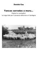 Tancas serradas a muru... Pastori e contadini: la lunga lotta per il possesso della terra in Sardegna di Daniele Cau edito da Youcanprint