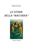Le storie della «macchina» di Laila Cresta edito da Youcanprint
