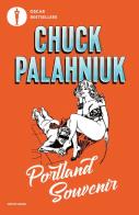 Portland souvenir. Gente, luoghi e stranezze del Pacific Northwest di Chuck Palahniuk edito da Mondadori