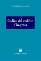 Codice del reddito d'impresa di Rodolfo Valacca edito da Giuffrè