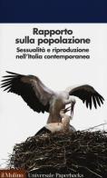 Rapporto sulla popolazione. Sessualità e riproduzione nell'Italia contemporanea edito da Il Mulino