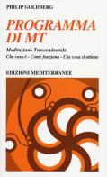 Programma di MT. Meditazione trascendentale di Philip Goldberg edito da Edizioni Mediterranee