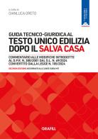 Guida tecnico-giuridica al Testo Unico Edilizia dopo il Salva Casa. Con WebApp edito da Grafill