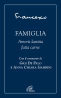 Famiglia. Amoris laetitia fatta carne di Francesco (Jorge Mario Bergoglio) edito da Paoline Editoriale Libri