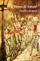 Il Canto di Natale di Charles Dickens edito da Ali Ribelli Edizioni