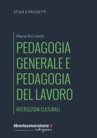 Pedagogia generale e pedagogia del lavoro di Maria Ricciardi edito da libreriauniversitaria.it