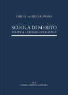 Scuola di merito. Politica e cronaca scolastica di Emilio La Greca Romano edito da Passione Scrittore selfpublishing