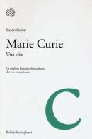 Marie Curie. Una vita di Susan Quinn edito da Bollati Boringhieri