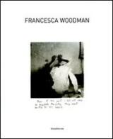 Francesca Woodman. Catalogo della mostra (Siena, 25 settembre 2009-10 gennaio 2010). Ediz. italiana e inglese edito da Silvana