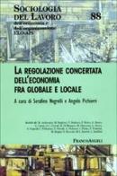 La regolazione concertata dell'economia tra globale e locale edito da Franco Angeli