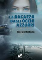 La ragazza dagli occhi azzurri di Giorgio Ballarin edito da Susil Edizioni