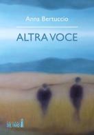 Altra voce di Anna Bertuccio edito da Edizioni del Faro