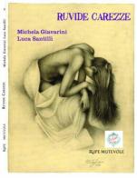 Ruvide carezze di Michela Giavarini, Luca Santilli edito da Rupe Mutevole