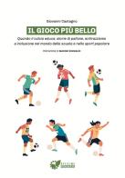 Il gioco più bello. Quando il calcio educa: storie di pallone, antirazzismo e inclusione nel mondo della scuola e nello sport popolare di Giovanni Castagno edito da Red Star Press