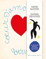Henri Matisse. Papiers découpés. Con 760 Adesivi edito da Guido Tommasi Editore-Datanova