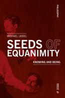 Seeds of equanimity. Knowing and being di Michael Uebel edito da Mimesis International