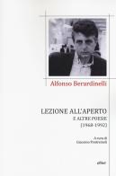 Lezione all'aperto e altre poesie (1968-1992) di Alfonso Berardinelli edito da Elliot