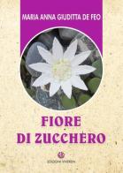 Fiore di zucchero di M. Anna De Feo edito da VivereIn