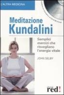 Meditazione Kundalini. Semplici esercizi che risvegliano l'energia vitale. Con CD Audio di John Selby edito da Red Edizioni